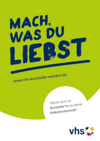 Plakat "Mach, was Du liebst. Werde auch du Kursleiter*in an deiner Volkshochschule!"
